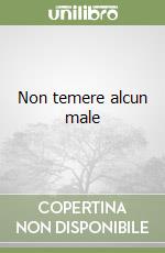 Non temere alcun male libro