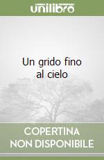 Un grido fino al cielo libro