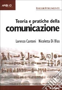 Teoria e pratiche della comunicazione libro
