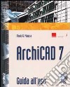 ArchiCAD 7. Guida all'uso. Con CD-ROM libro