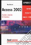 Access 2002. Gestione completa dei database libro