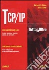 TCP/IP. Tutto & oltre libro