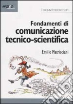 Fondamenti di comunicazione tecnico-scientifica libro