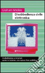 Disobbedienza civile elettronica libro