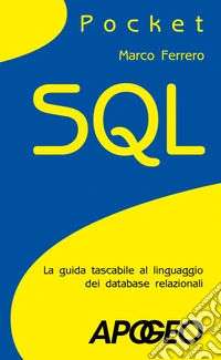 SQL. La guida tascabile al linguaggio di interrogazione dei database
