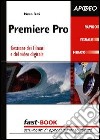 Premiere Pro 1.5. Gestione dei filmati e del video digitale libro