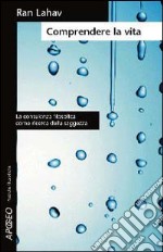 Comprendere la vita libro