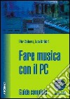 Fare musica con il PC. Con CD-ROM libro