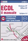 ECDL il manuale. Syllabus 4.0. Windows XP. Office XP. Con CD-ROM libro