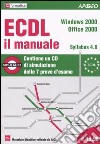 ECDL il manuale. Syllabus 4.0. Windows 2000. Office 2000. Con CD-ROM libro
