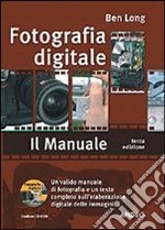 Fotografia digitale. Il manuale. Con CD-ROM libro