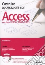 Costruire applicazioni con Access. Versioni 2000-2002-2003. Con CD-ROM libro