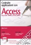 Costruire applicazioni con Access. Versioni 2000-2002-2003. Con CD-ROM libro