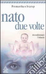 Nato due volte. Decondizionare l'infanzia