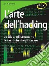L'arte dell'hacking. Le idee, gli strumenti, le tecniche degli hacker libro