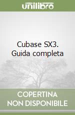 Cubase SX3. Guida completa libro