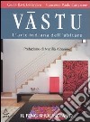 Vastu. L'arte indiana dell'abitare libro