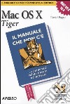 Mac OS X Tiger. Il manuale che non c'è libro