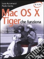 Mac OS X Tiger che funziona. «Metti una tigre nel tuo motore...» libro