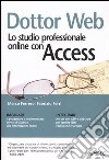 Dottor Web. Lo studio professionale online con Access libro