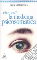 Che cos'è la medicina psicosomatica. Una introduzione libro