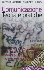 Comunicazione. Teoria e pratiche libro