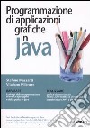 Programmazione di applicazioni grafiche in Java libro