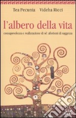 L'albero della vita. Consapevolezza e realizzazione di sé: aforismi di saggezza