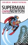 Superman contro Newton. I supereroi dei fumetti e la loro scienza (vera e falsa) libro