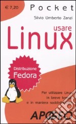 Usare Linux. Per utilizzare Linux in breve tempo e in maniera soddisfacente libro