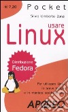 Usare Linux. Per utilizzare Linux in breve tempo e in maniera soddisfacente libro