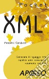 XML. Conoscere il linguaggio XML significa poter comunicare veramente con tutti libro