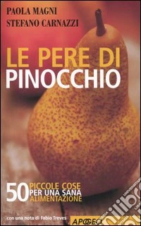 Le pere di Pinocchio. 50 piccole cose da fare per una sana alimentazione libro