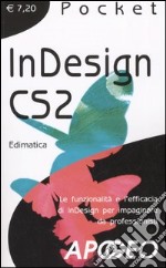 InDesign CS2. Le funzionalità e l'efficacia di InDesign per impaginare da professionisti libro