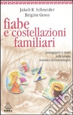 Fiabe e costellazioni familiari. Immaginario e storie nella terapia sistemico-fenomenologica