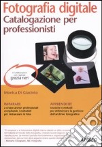 Fotografia digitale. Catalogazione per professionisti libro