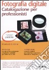 Fotografia digitale. Catalogazione per professionisti libro