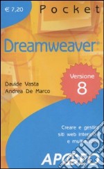 Dreamweaver. Creare e gestire siti web interattivi e multimediali libro