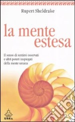 La mente estesa. Il senso di sentirsi osservati e altri poteri inspiegati della mente umana libro