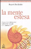 La mente estesa. Il senso di sentirsi osservati e altri poteri inspiegati della mente umana libro