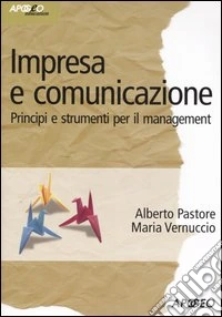 Impresa e comunicazione. Principi e strumenti per il management libro
