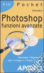 Photoshop. Funzioni avanzate libro