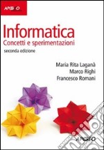 Informatica. Concetti e sperimentazioni libro