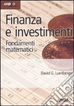 Finanza e investimenti. Fondamenti matematici libro