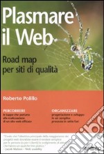 Plasmare il web. Road map per siti di qualità libro