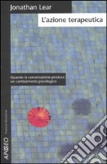 L'azione terapeutica. Quando la conversazione produce un cambiamento psicologico