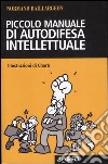 Piccolo manuale di autodifesa intellettuale libro