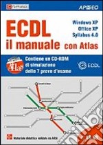 ECDL il manuale con Atlas. Windows XP. Office XP. Syllabus 4.0. Con CD-ROM libro