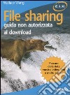 File sharing. Guida non autorizzata al downlaod libro