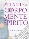 Atlante di corpo, mente e spirito libro